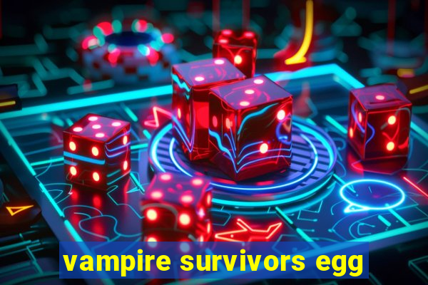 vampire survivors egg